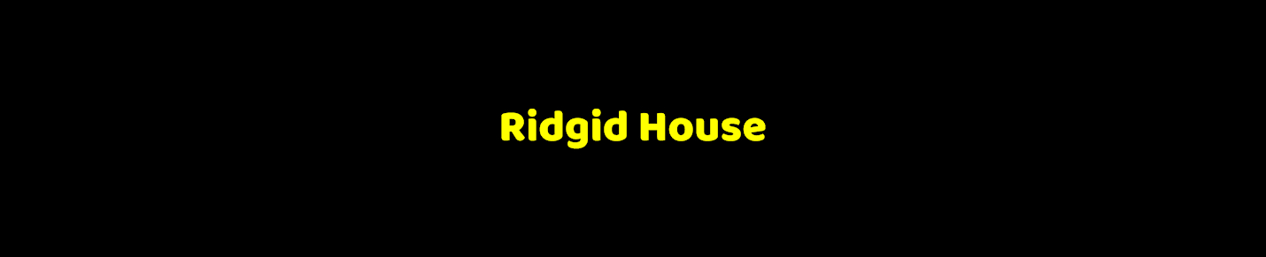 Ridgid House